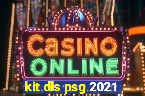 kit dls psg 2021